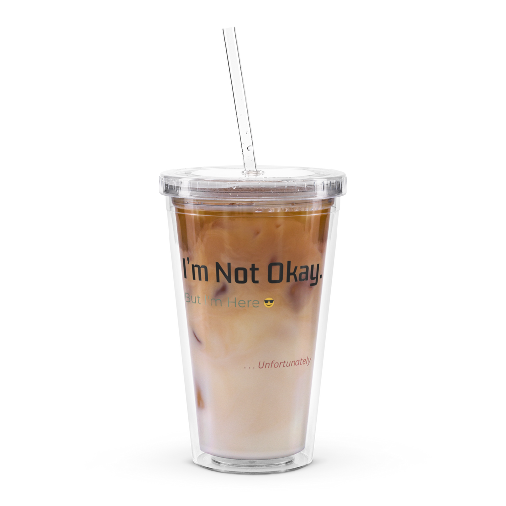 I’m Not Okay - Clear Tumbler