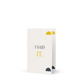 I Said It - Greeting Card