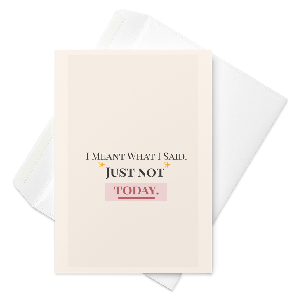 Just Not Today - Greeting Card