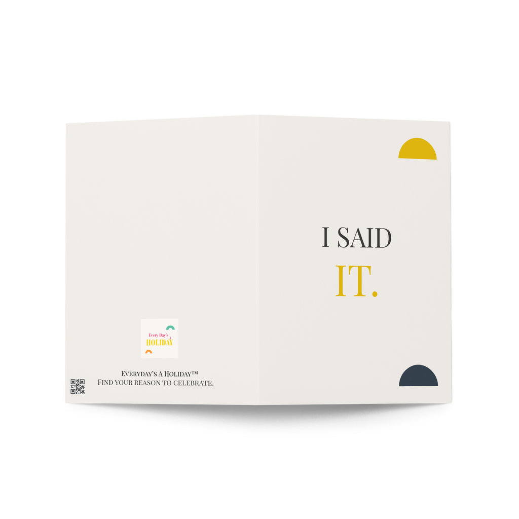 I Said It - Greeting Card