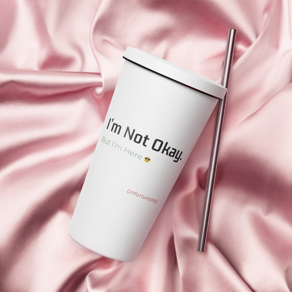 I’m Not Okay - Insulated Tumbler