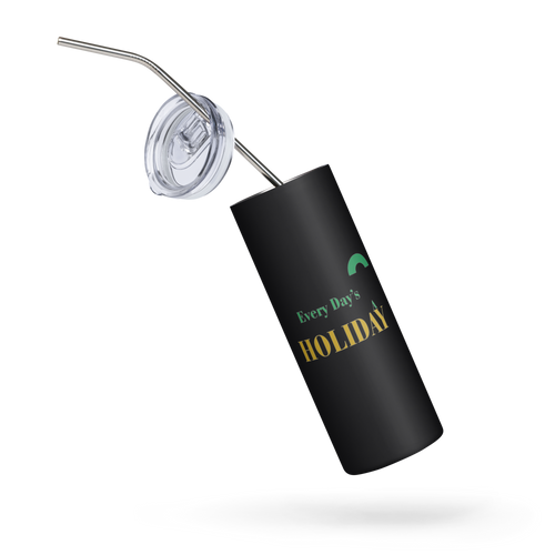 Every Day’s A Holiday - Stainless Steel Tumbler Green
