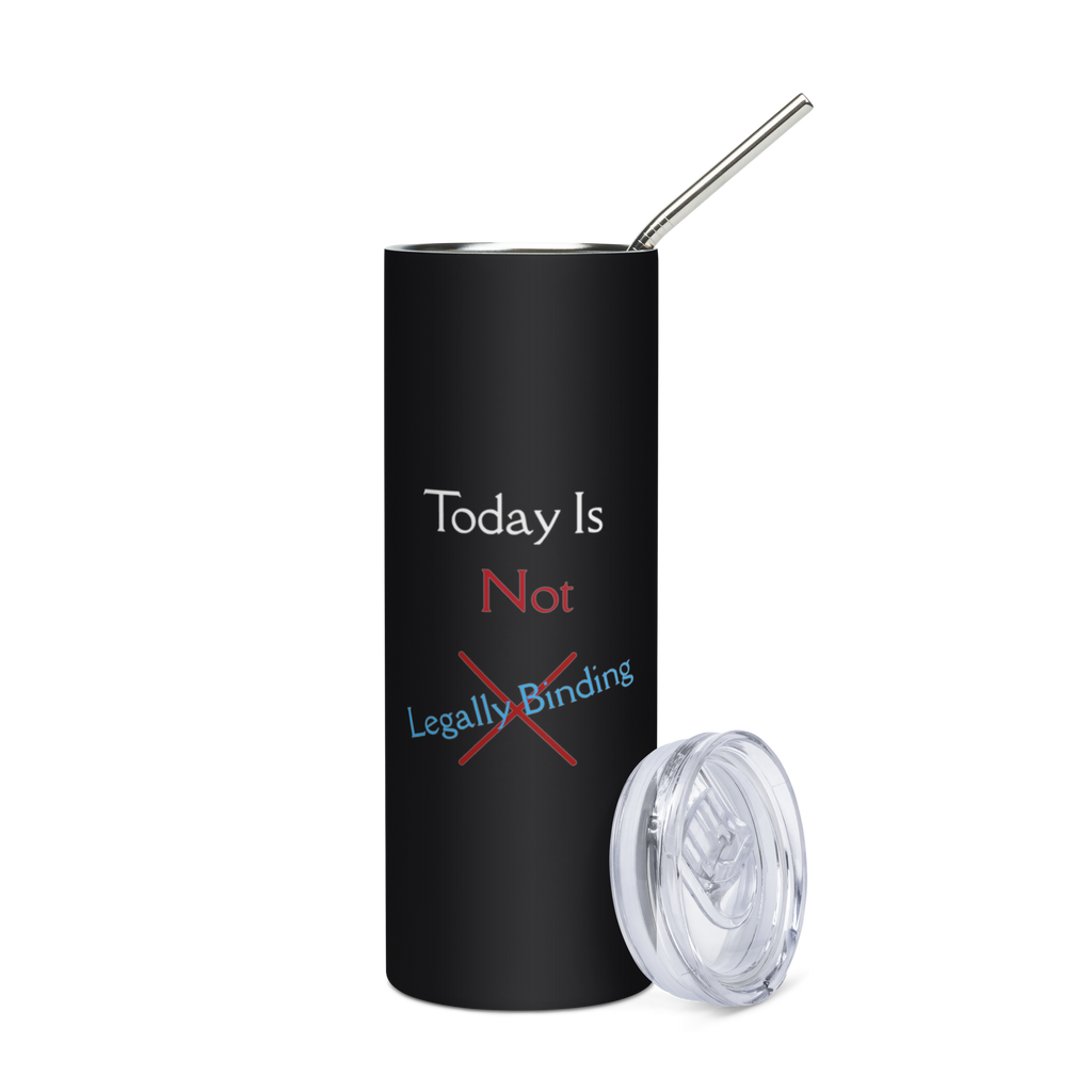 Not Legally Binding - Black Stainless Steel Tumbler