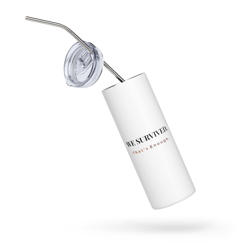 We Survived - Stainless Steel Tumbler