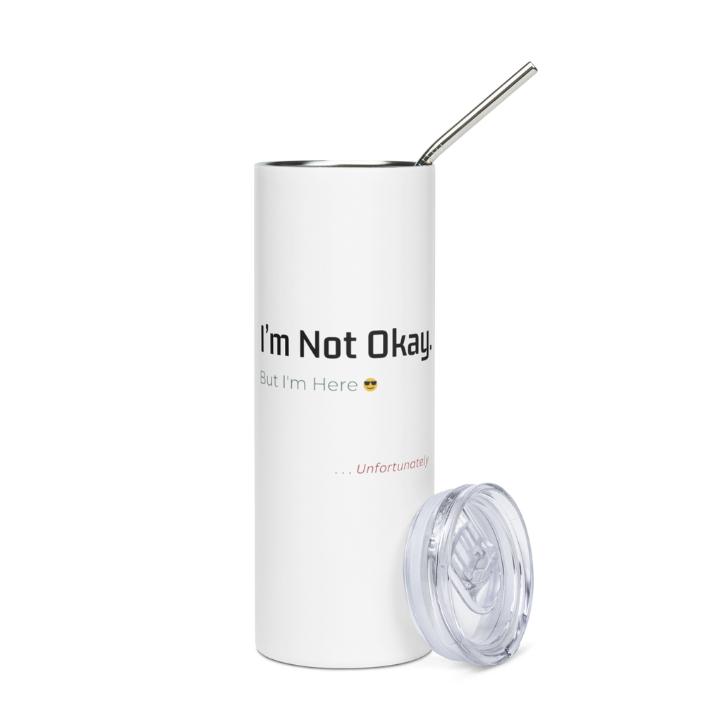 I’m Not Okay - Stainless Steel Tumbler