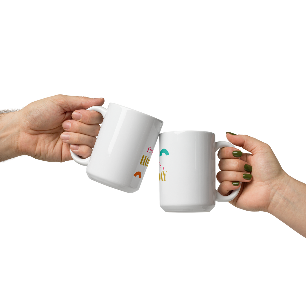 Every Day’s A Holiday - White Glossy Mug
